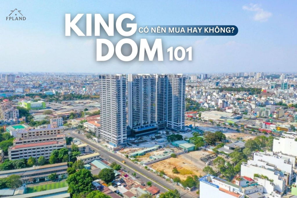 Có nên mua căn hộ Kingdom 101 hay không?